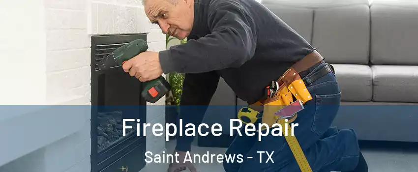 Fireplace Repair Saint Andrews - TX