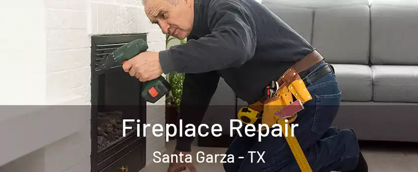 Fireplace Repair Santa Garza - TX