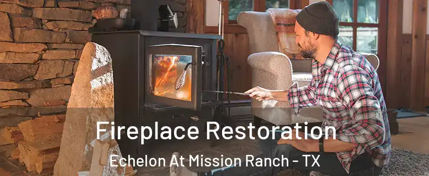 Fireplace Restoration Echelon At Mission Ranch - TX