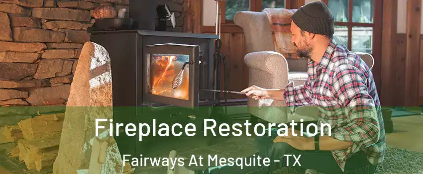 Fireplace Restoration Fairways At Mesquite - TX