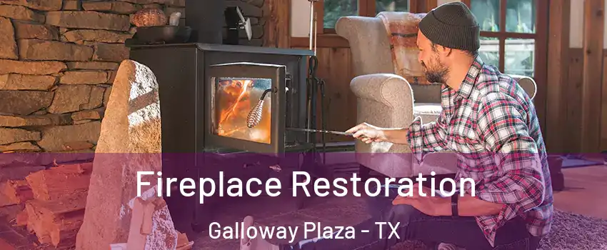 Fireplace Restoration Galloway Plaza - TX