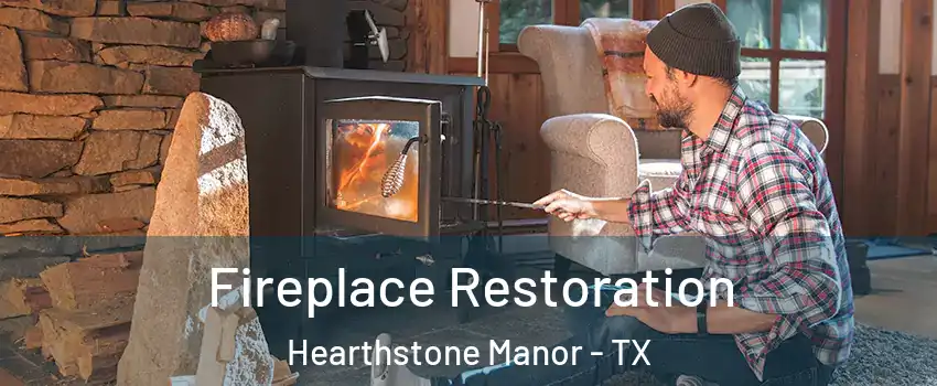 Fireplace Restoration Hearthstone Manor - TX