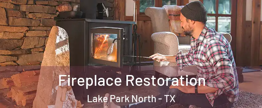 Fireplace Restoration Lake Park North - TX