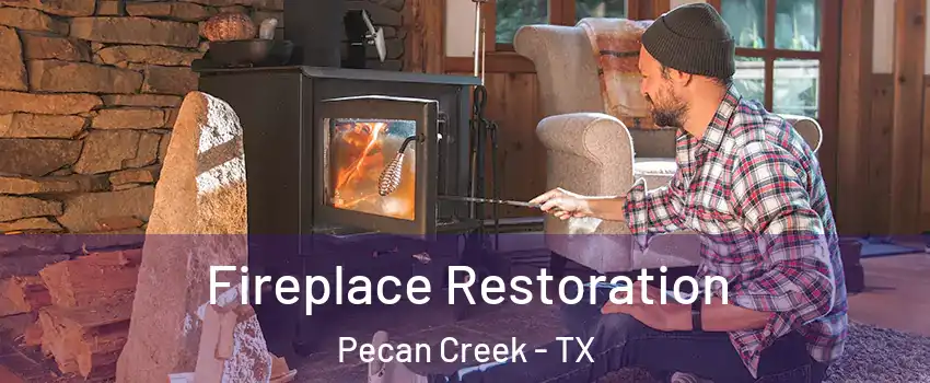 Fireplace Restoration Pecan Creek - TX