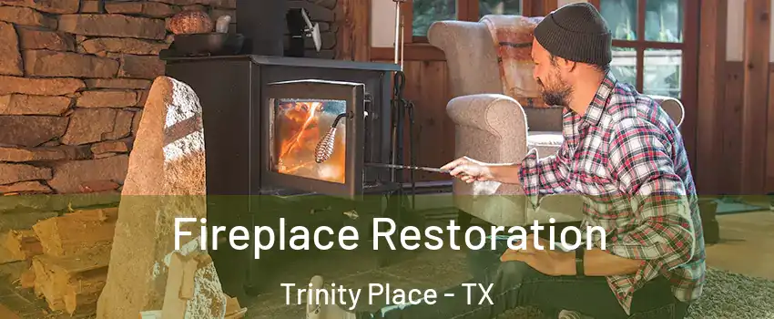 Fireplace Restoration Trinity Place - TX
