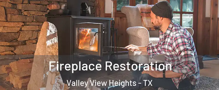 Fireplace Restoration Valley View Heights - TX