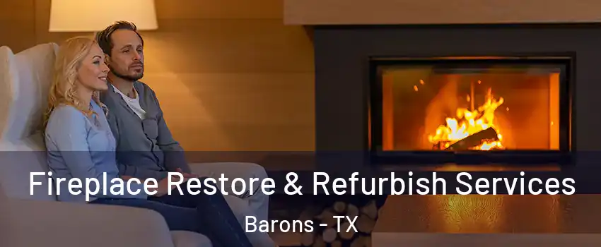 Fireplace Restore & Refurbish Services Barons - TX