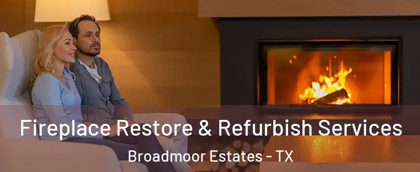 Fireplace Restore & Refurbish Services Broadmoor Estates - TX