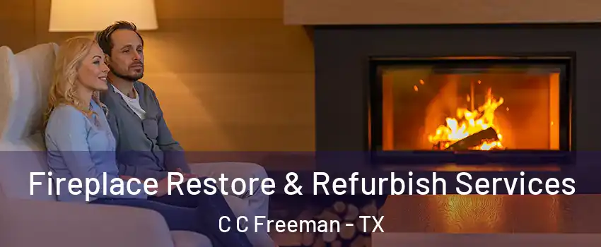 Fireplace Restore & Refurbish Services C C Freeman - TX
