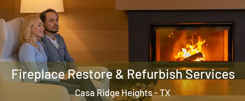 Fireplace Restore & Refurbish Services Casa Ridge Heights - TX