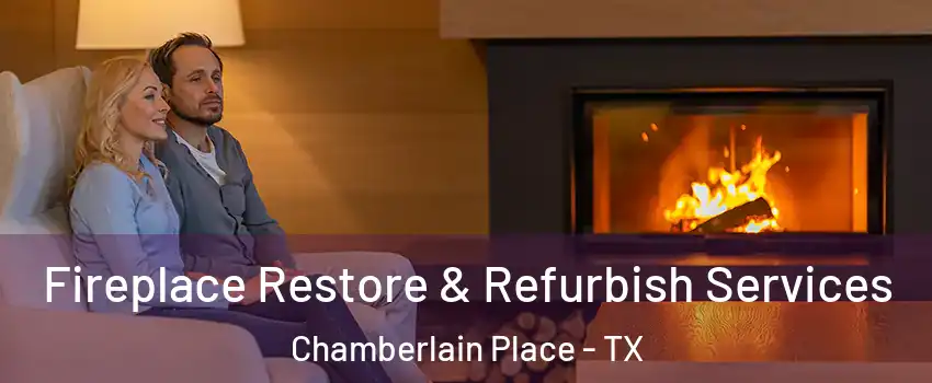 Fireplace Restore & Refurbish Services Chamberlain Place - TX
