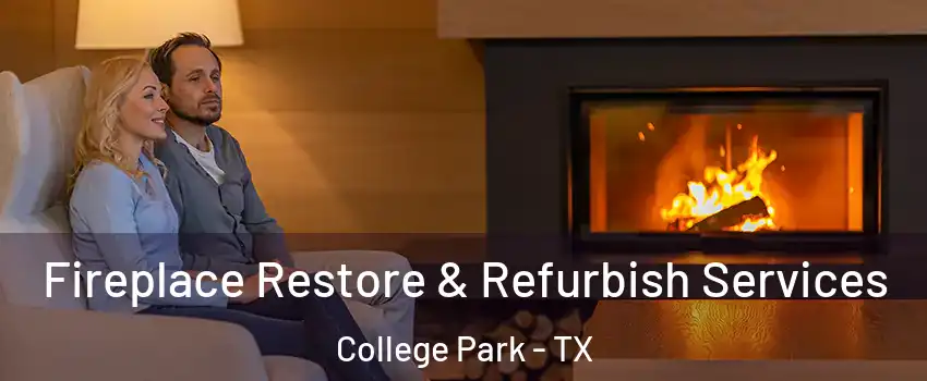 Fireplace Restore & Refurbish Services College Park - TX
