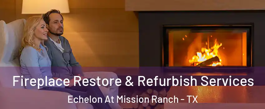 Fireplace Restore & Refurbish Services Echelon At Mission Ranch - TX