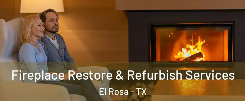 Fireplace Restore & Refurbish Services El Rosa - TX
