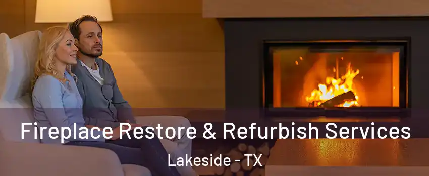 Fireplace Restore & Refurbish Services Lakeside - TX