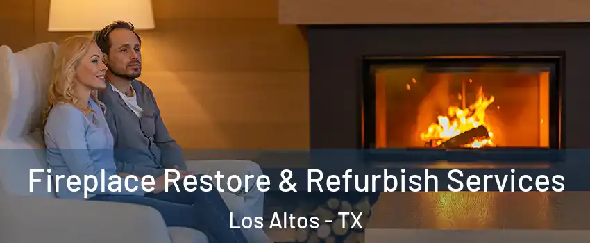 Fireplace Restore & Refurbish Services Los Altos - TX