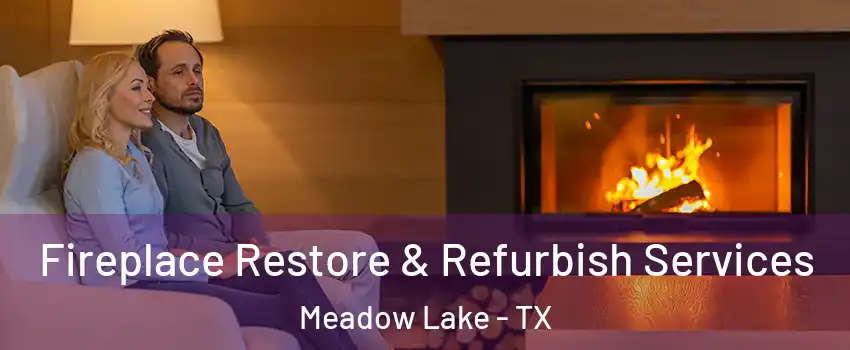Fireplace Restore & Refurbish Services Meadow Lake - TX