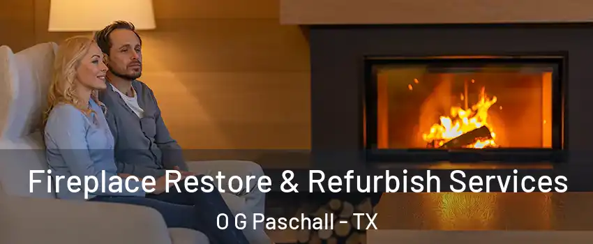 Fireplace Restore & Refurbish Services O G Paschall - TX