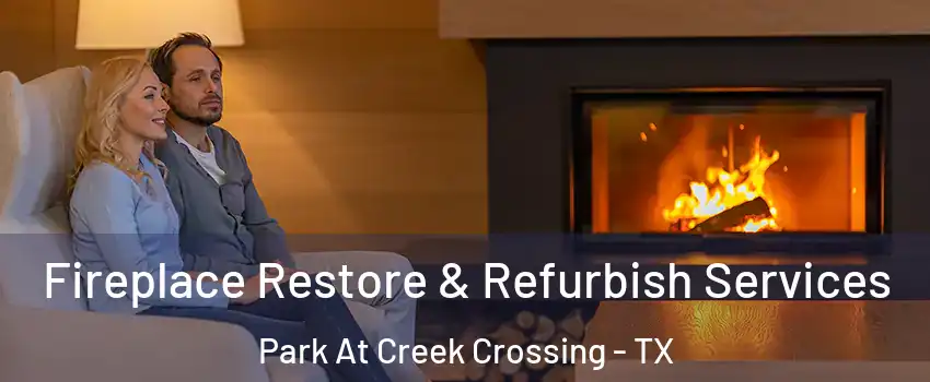 Fireplace Restore & Refurbish Services Park At Creek Crossing - TX