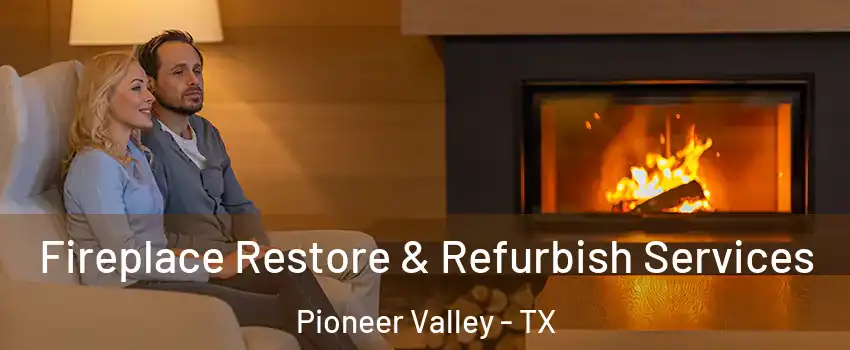 Fireplace Restore & Refurbish Services Pioneer Valley - TX