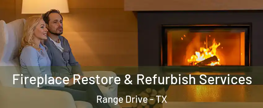 Fireplace Restore & Refurbish Services Range Drive - TX