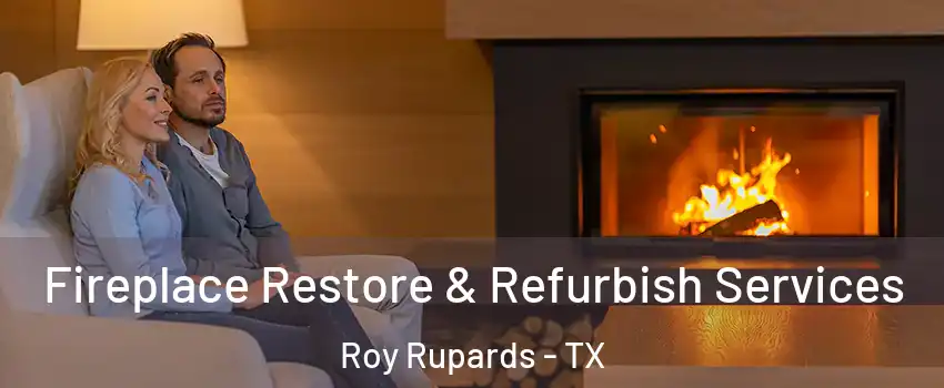 Fireplace Restore & Refurbish Services Roy Rupards - TX