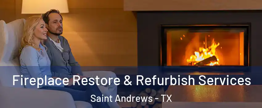Fireplace Restore & Refurbish Services Saint Andrews - TX
