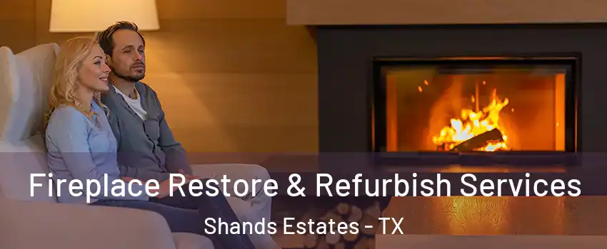 Fireplace Restore & Refurbish Services Shands Estates - TX