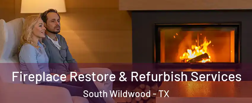 Fireplace Restore & Refurbish Services South Wildwood - TX