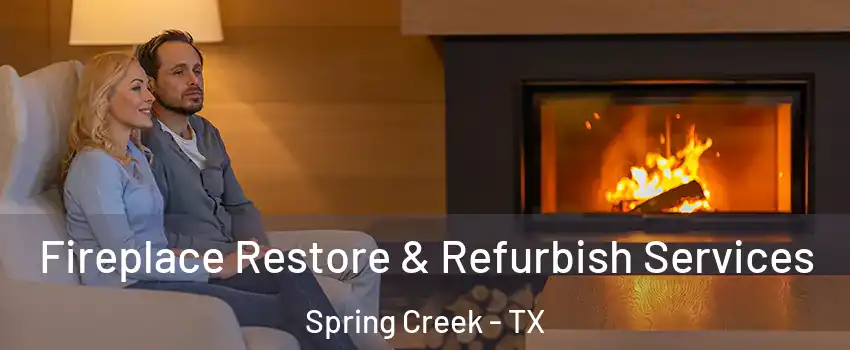 Fireplace Restore & Refurbish Services Spring Creek - TX