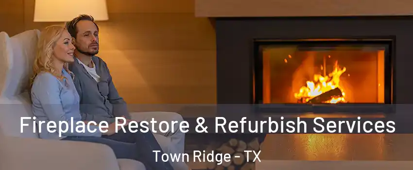 Fireplace Restore & Refurbish Services Town Ridge - TX