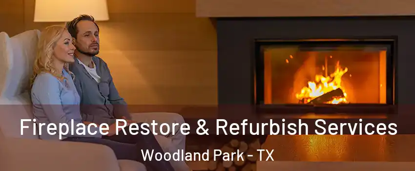 Fireplace Restore & Refurbish Services Woodland Park - TX