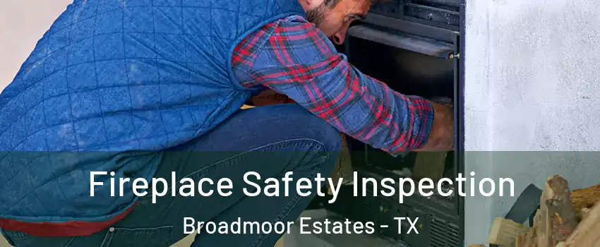 Fireplace Safety Inspection Broadmoor Estates - TX