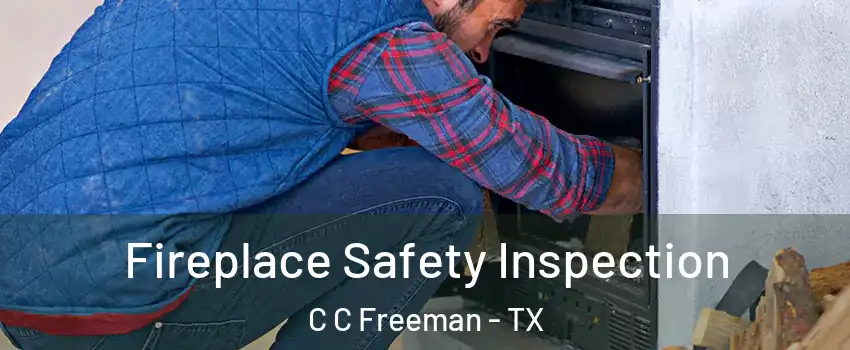 Fireplace Safety Inspection C C Freeman - TX