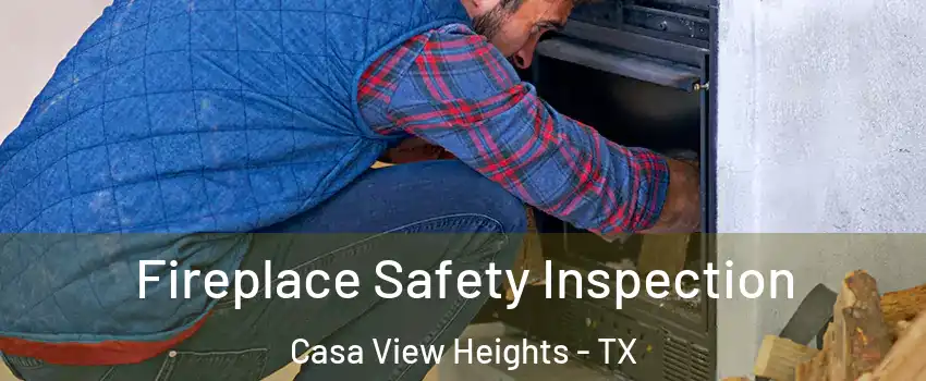 Fireplace Safety Inspection Casa View Heights - TX