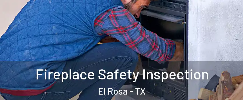 Fireplace Safety Inspection El Rosa - TX