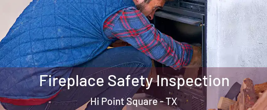Fireplace Safety Inspection Hi Point Square - TX