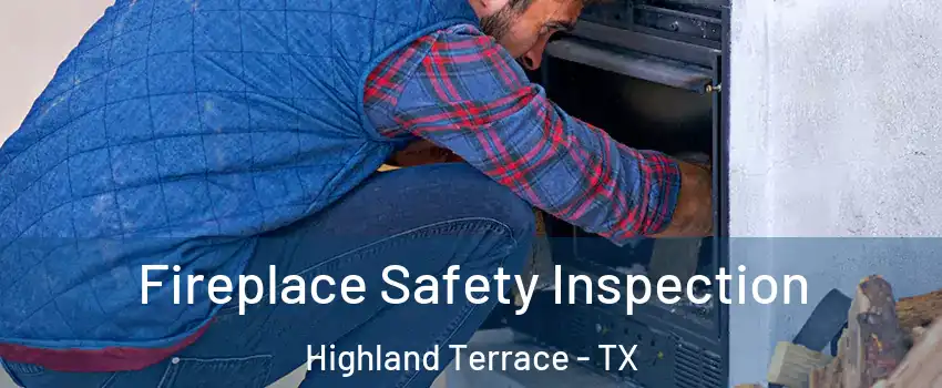 Fireplace Safety Inspection Highland Terrace - TX
