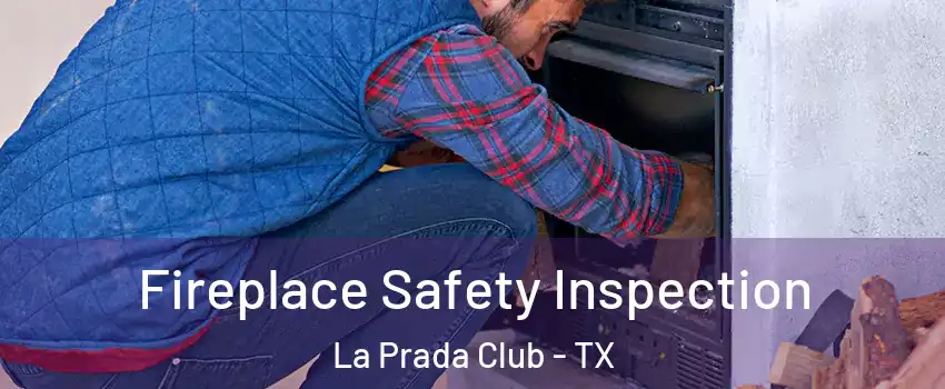 Fireplace Safety Inspection La Prada Club - TX