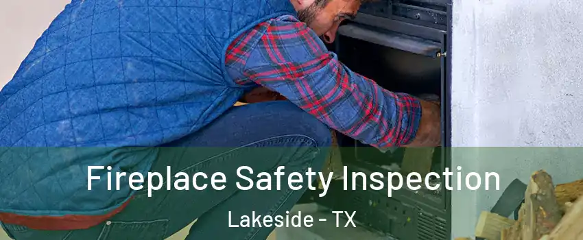 Fireplace Safety Inspection Lakeside - TX