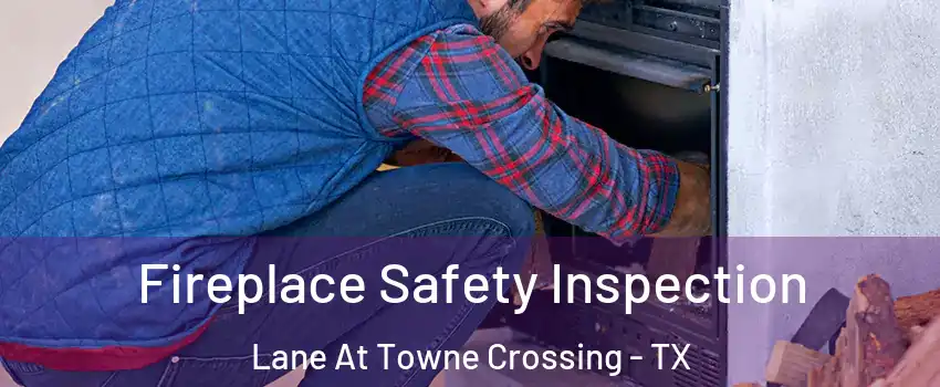 Fireplace Safety Inspection Lane At Towne Crossing - TX