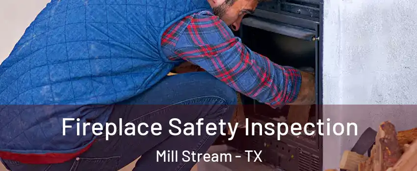Fireplace Safety Inspection Mill Stream - TX