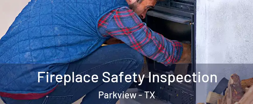 Fireplace Safety Inspection Parkview - TX