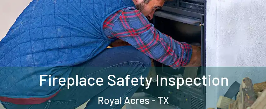 Fireplace Safety Inspection Royal Acres - TX