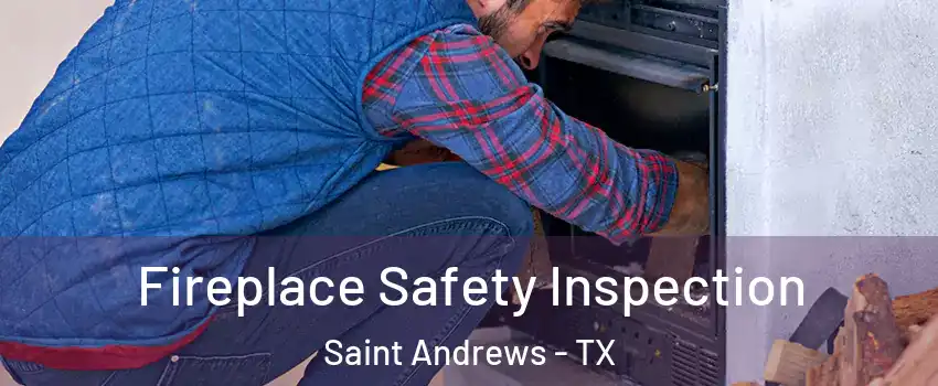 Fireplace Safety Inspection Saint Andrews - TX
