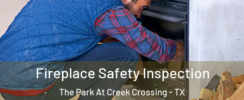 Fireplace Safety Inspection The Park At Creek Crossing - TX