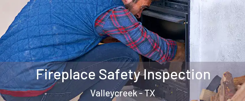 Fireplace Safety Inspection Valleycreek - TX