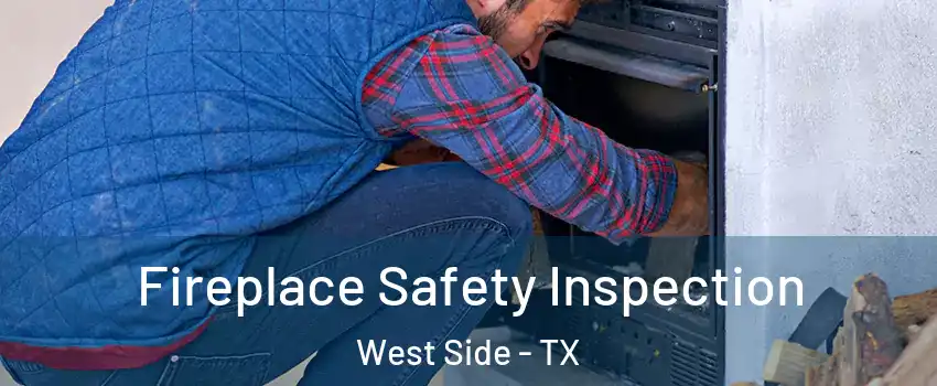 Fireplace Safety Inspection West Side - TX