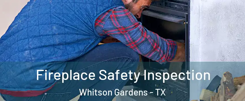 Fireplace Safety Inspection Whitson Gardens - TX