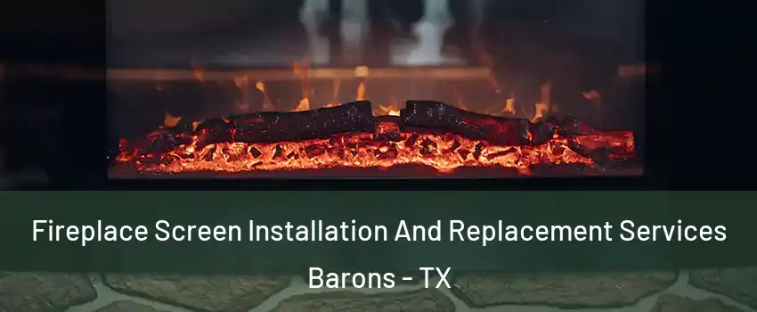 Fireplace Screen Installation And Replacement Services Barons - TX